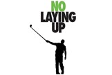 The No Laying Up Podcast.